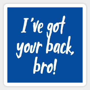 I've Got Your Back, Bro! | Siblings | Quotes | Royal Blue Magnet